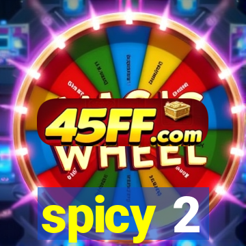 spicy 2